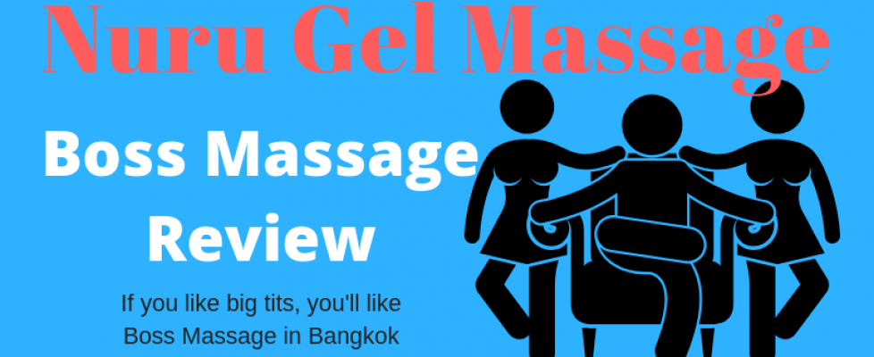 Pattaya Nuru Massage - My Nuru Massage Experience at Boss Massage Bangkok (2018)